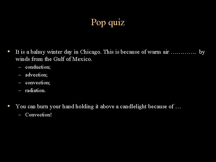 Pop quiz • It is a balmy winter day in Chicago. This is because