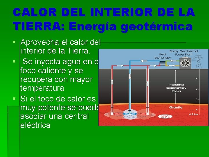 CALOR DEL INTERIOR DE LA TIERRA: Energía geotérmica § Aprovecha el calor del interior