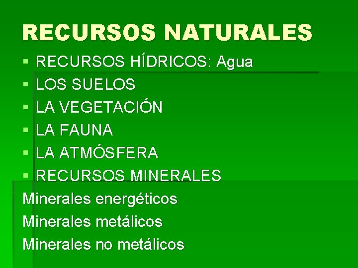 RECURSOS NATURALES § RECURSOS HÍDRICOS: Agua § LOS SUELOS § LA VEGETACIÓN § LA