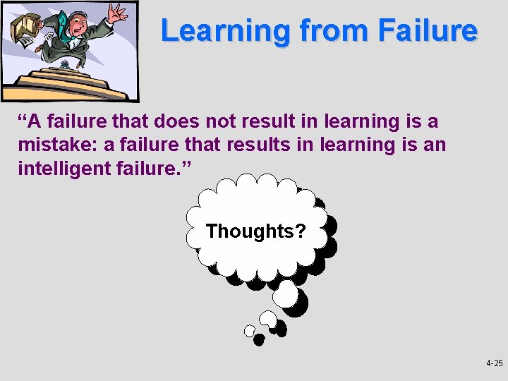 Learning from Failure “A failure that does not result in learning is a mistake: