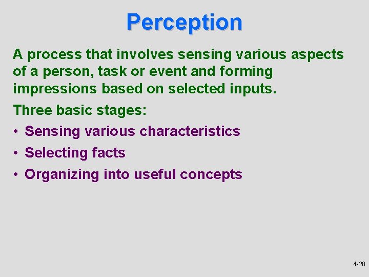 Perception A process that involves sensing various aspects of a person, task or event
