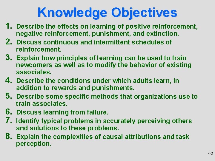 Knowledge Objectives 1. Describe the effects on learning of positive reinforcement, 2. 3. 4.