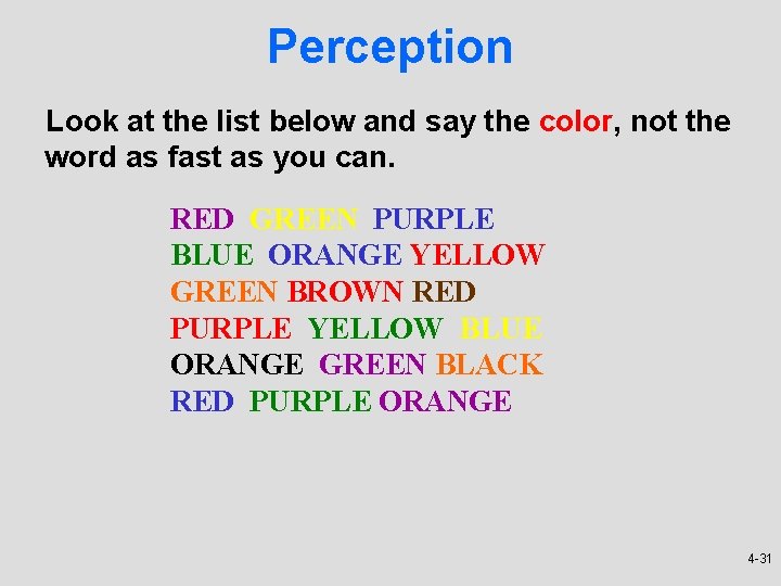 Perception Look at the list below and say the color, not the word as