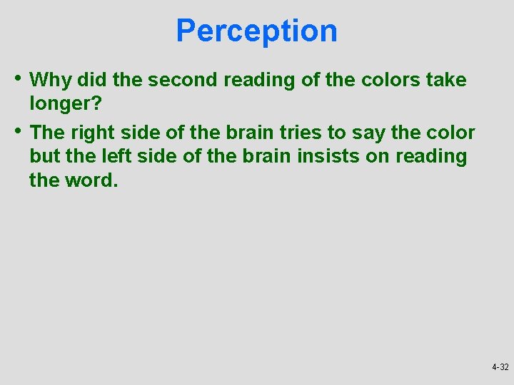 Perception • Why did the second reading of the colors take • longer? The