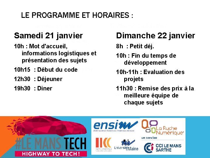 LE PROGRAMME ET HORAIRES : Samedi 21 janvier Dimanche 22 janvier 10 h :