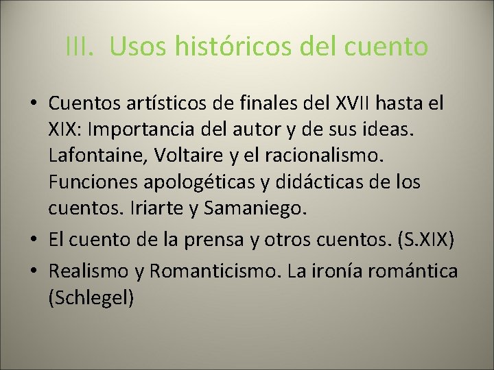 III. Usos históricos del cuento • Cuentos artísticos de finales del XVII hasta el