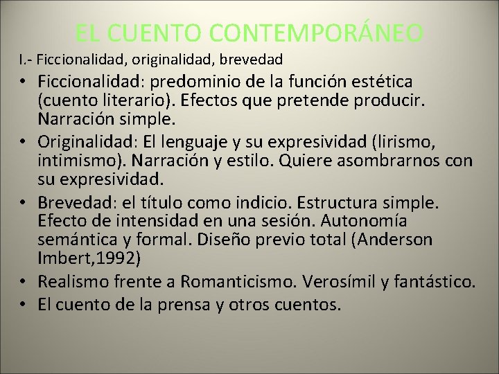 EL CUENTO CONTEMPORÁNEO I. - Ficcionalidad, originalidad, brevedad • Ficcionalidad: predominio de la función