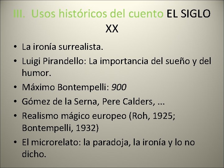 III. Usos históricos del cuento EL SIGLO XX • La ironía surrealista. • Luigi