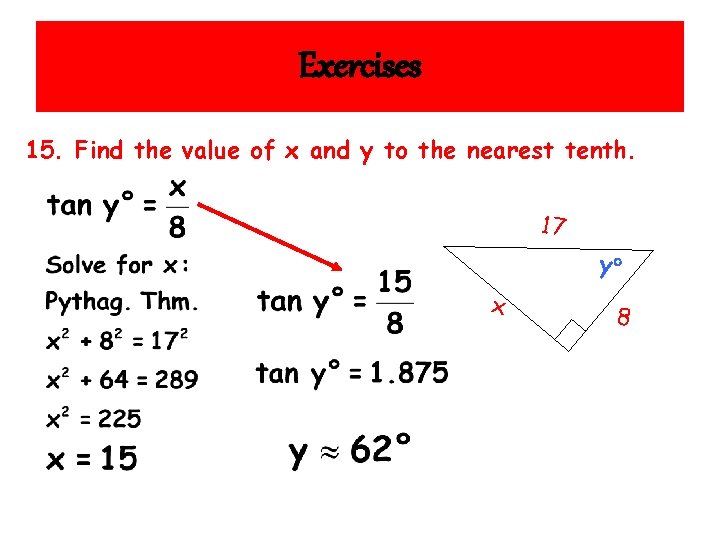 Exercises 15. Find the value of x and y to the nearest tenth. 17