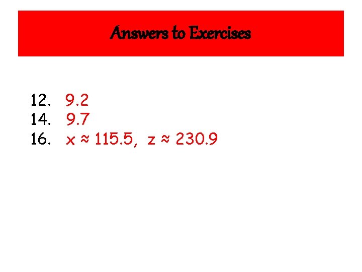 Answers to Exercises 12. 9. 2 14. 9. 7 16. x ≈ 115. 5,