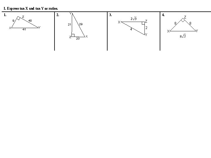 I. Express tan X and tan Y as ratios. 1. 2. Z 9 X