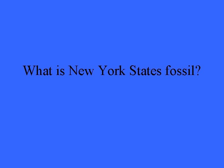 What is New York States fossil? 