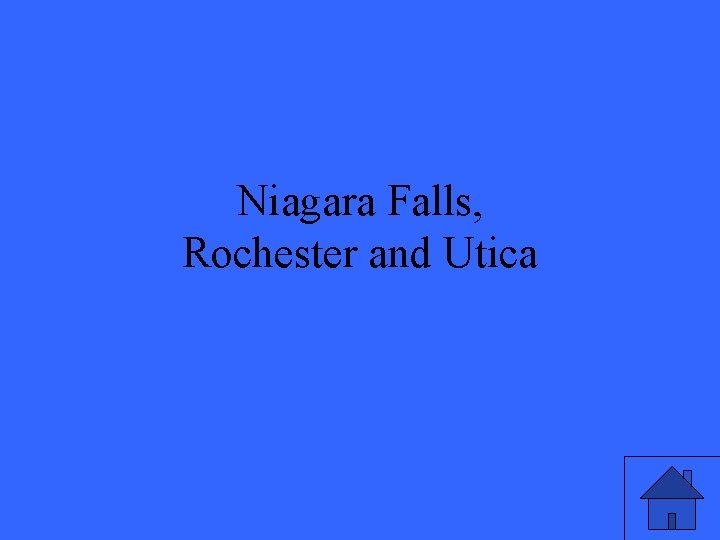 Niagara Falls, Rochester and Utica 