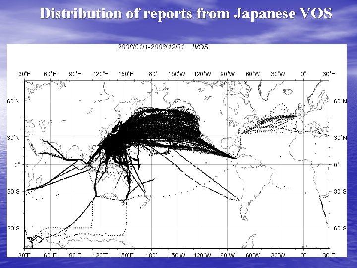 Distribution of reports from Japanese VOS Distribution of reports from Japanese VOS