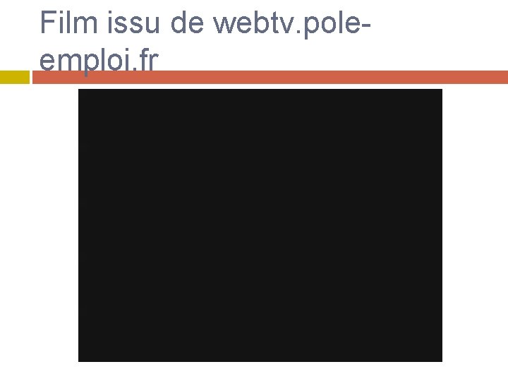 Film issu de webtv. poleemploi. fr 