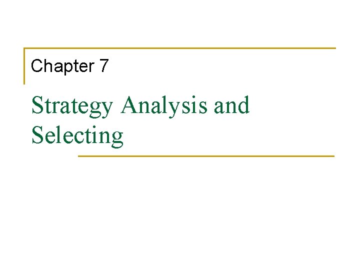 Chapter 7 Strategy Analysis and Selecting 
