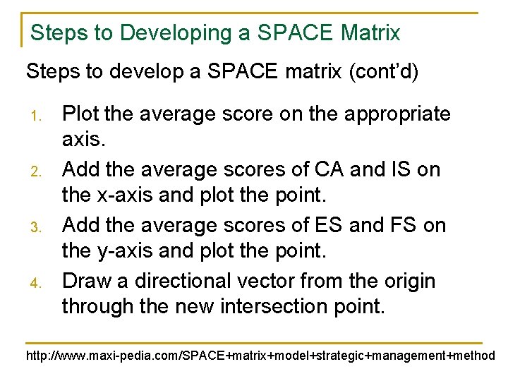 Steps to Developing a SPACE Matrix Steps to develop a SPACE matrix (cont’d) 1.