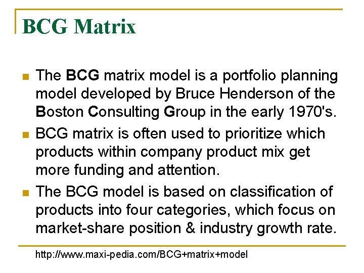 BCG Matrix n n n The BCG matrix model is a portfolio planning model