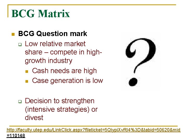BCG Matrix n BCG Question mark q Low relative market share – compete in