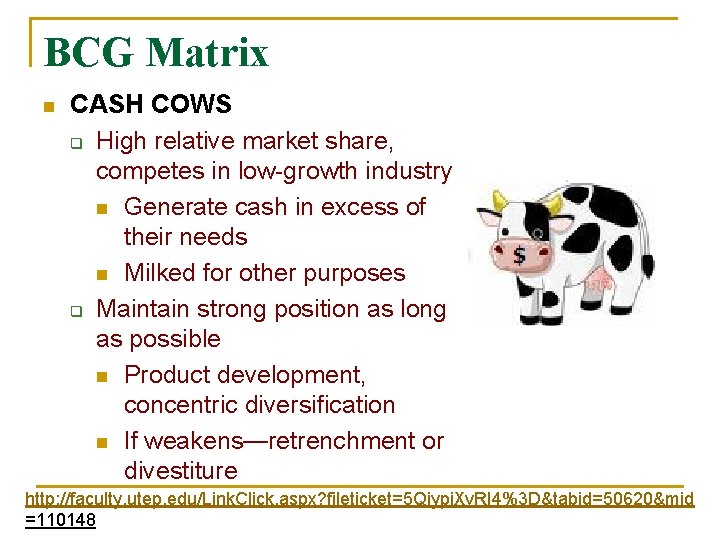 BCG Matrix n CASH COWS q High relative market share, competes in low-growth industry