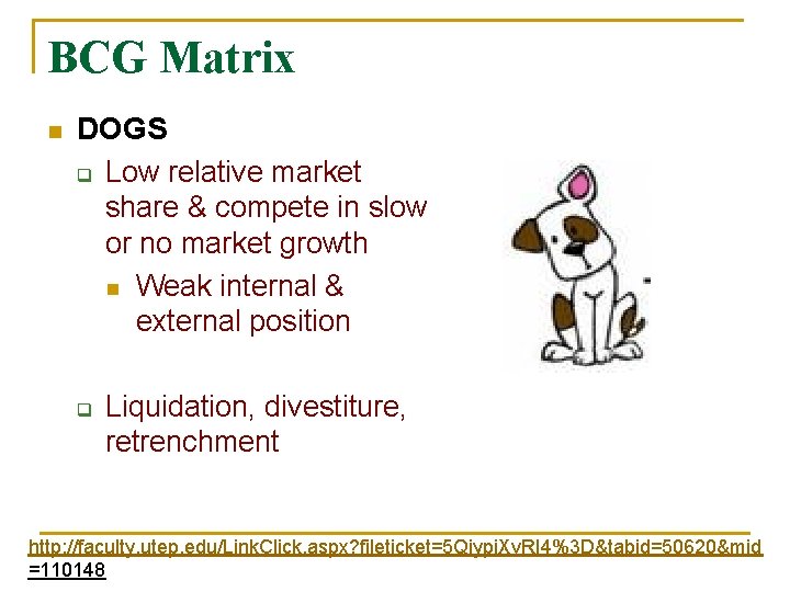 BCG Matrix n DOGS q Low relative market share & compete in slow or
