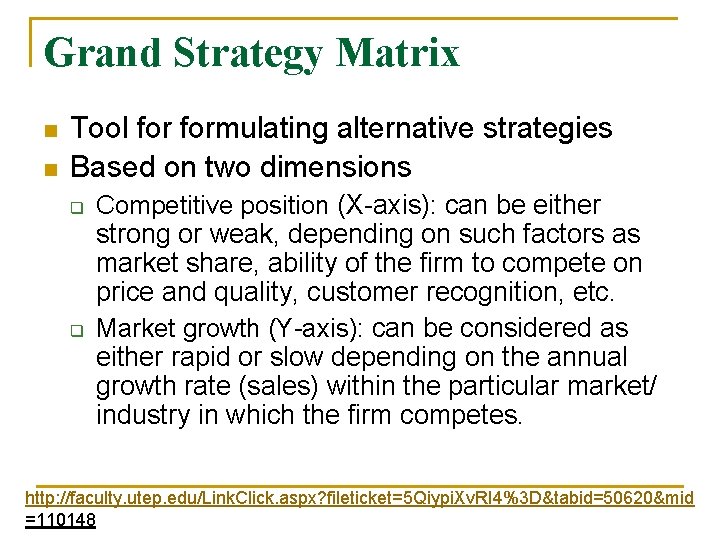 Grand Strategy Matrix n n Tool formulating alternative strategies Based on two dimensions q