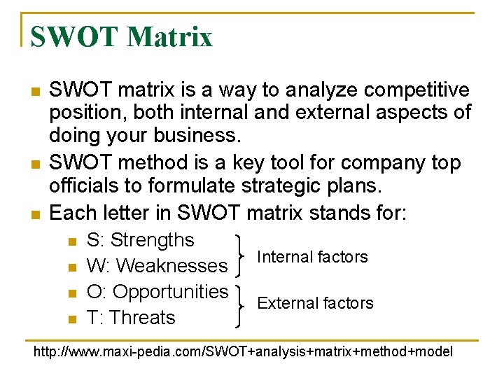 SWOT Matrix n n n SWOT matrix is a way to analyze competitive position,