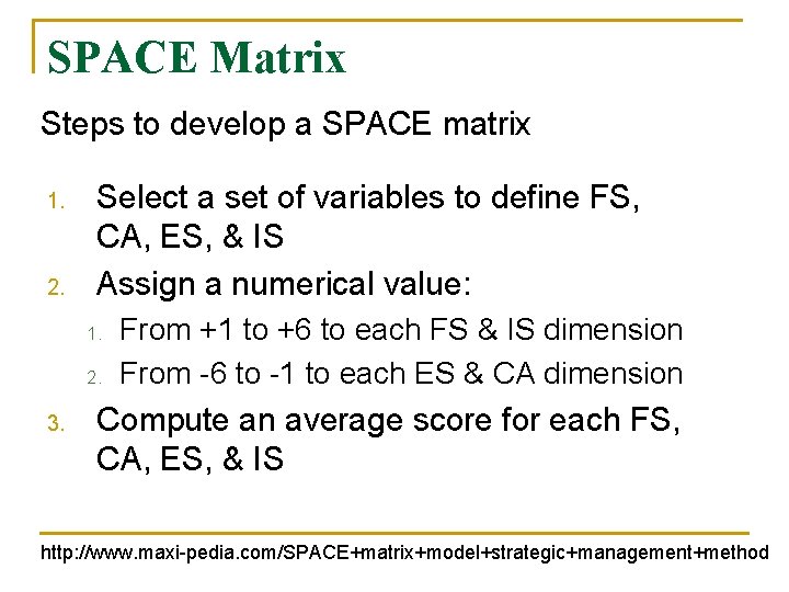 SPACE Matrix Steps to develop a SPACE matrix 1. 2. Select a set of