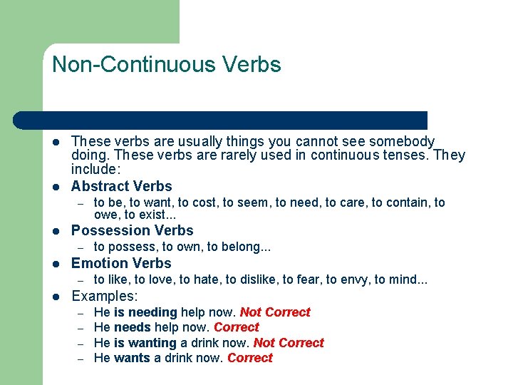 Non-Continuous Verbs l l These verbs are usually things you cannot see somebody doing.