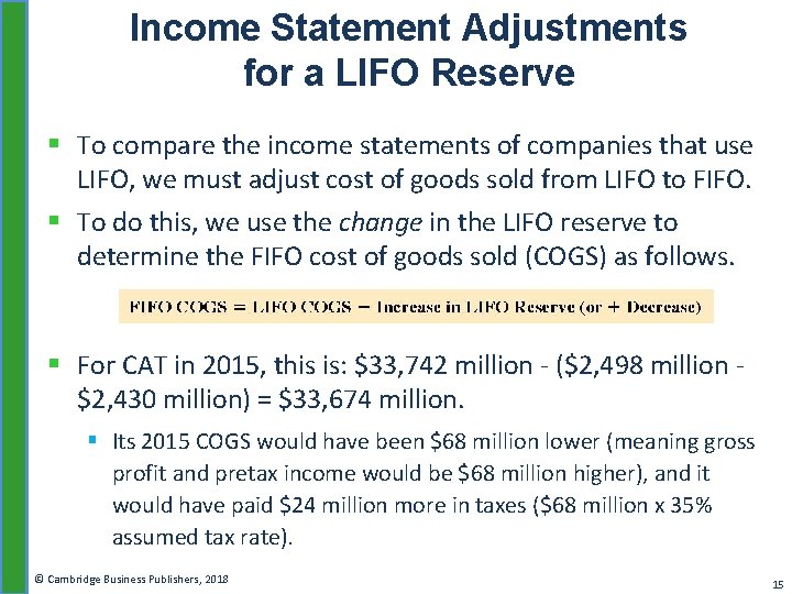 Income Statement Adjustments for a LIFO Reserve § To compare the income statements of