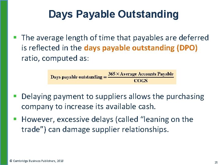 Days Payable Outstanding § The average length of time that payables are deferred is