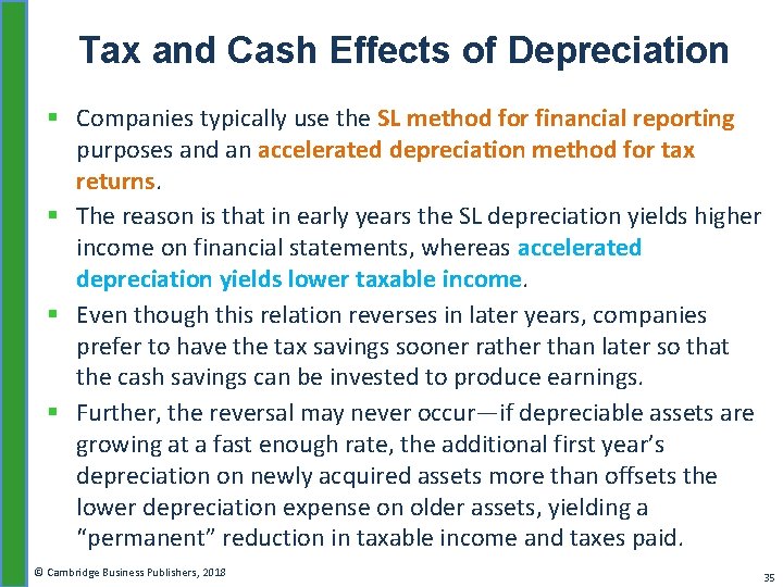 Tax and Cash Effects of Depreciation § Companies typically use the SL method for