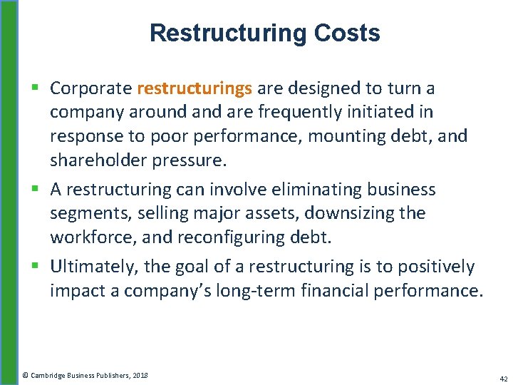 Restructuring Costs § Corporate restructurings are designed to turn a company around are frequently