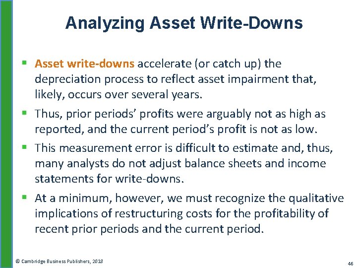 Analyzing Asset Write-Downs § Asset write-downs accelerate (or catch up) the depreciation process to