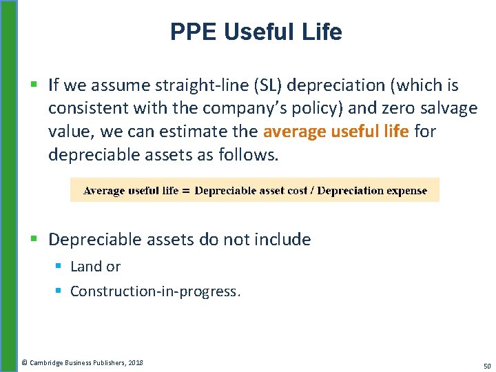 PPE Useful Life § If we assume straight-line (SL) depreciation (which is consistent with