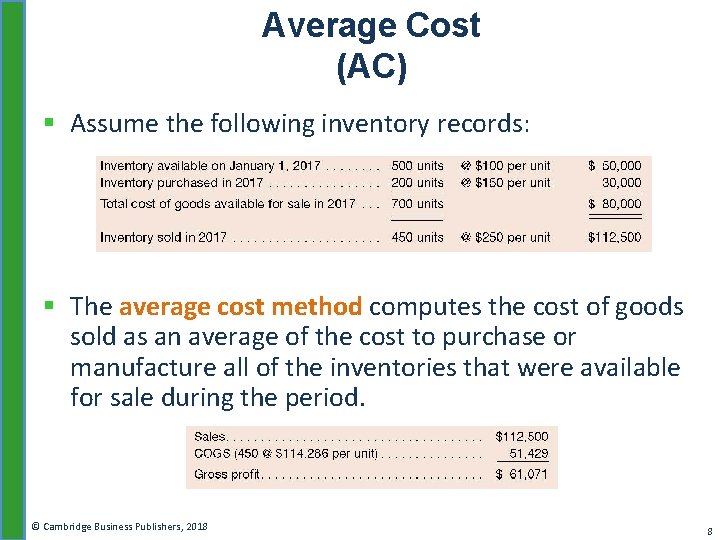 Average Cost (AC) § Assume the following inventory records: § The average cost method