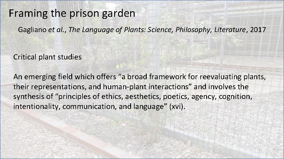 Framing the prison garden Gagliano et al. , The Language of Plants: Science, Philosophy,