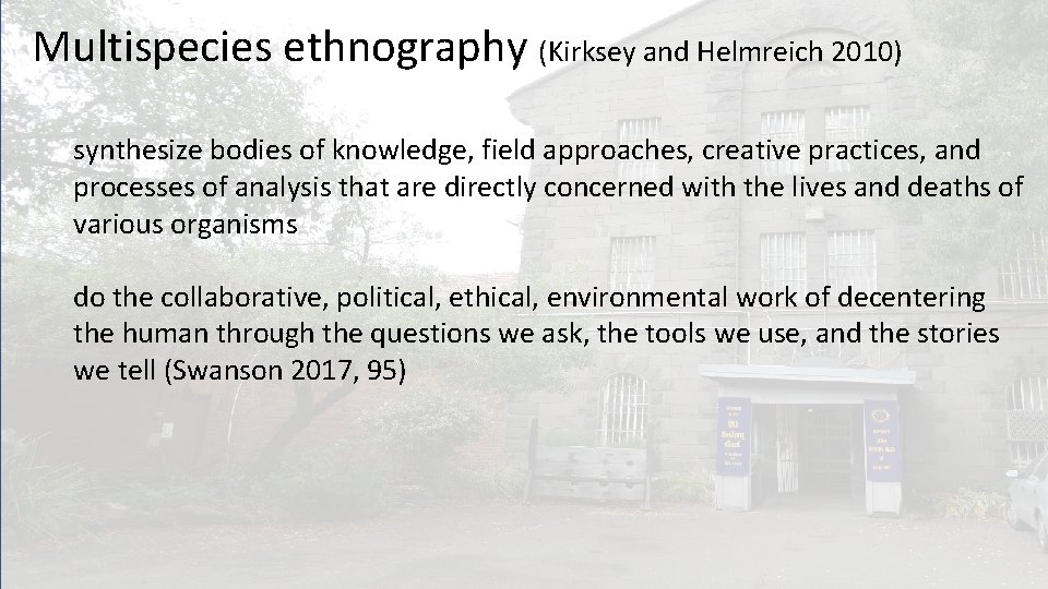 Multispecies ethnography (Kirksey and Helmreich 2010) synthesize bodies of knowledge, field approaches, creative practices,