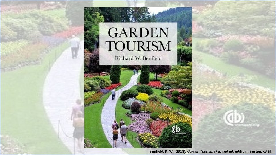 Benfield, R. W. (2013). Garden Tourism (Revised ed. edition). Boston: CABI. 
