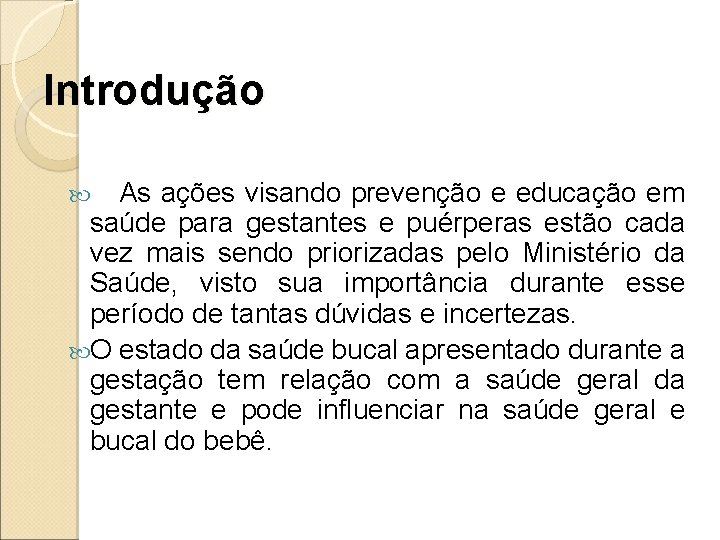 Introdução As ações visando prevenção e educação em saúde para gestantes e puérperas estão