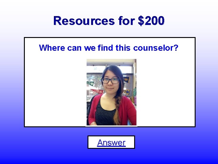 Resources for $200 Where can we find this counselor? Answer 