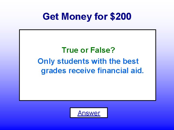 Get Money for $200 True or False? Only students with the best grades receive