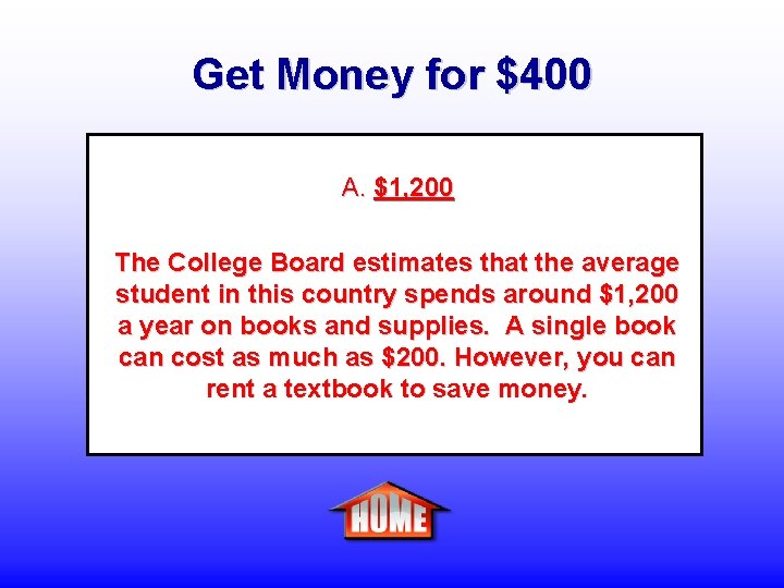 Get Money for $400 A. $1, 200 The College Board estimates that the average