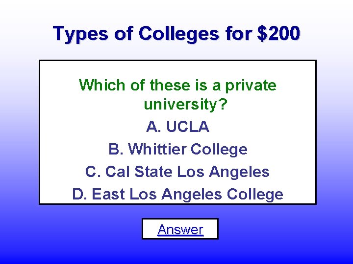 Types of Colleges for $200 Which of these is a private university? A. UCLA