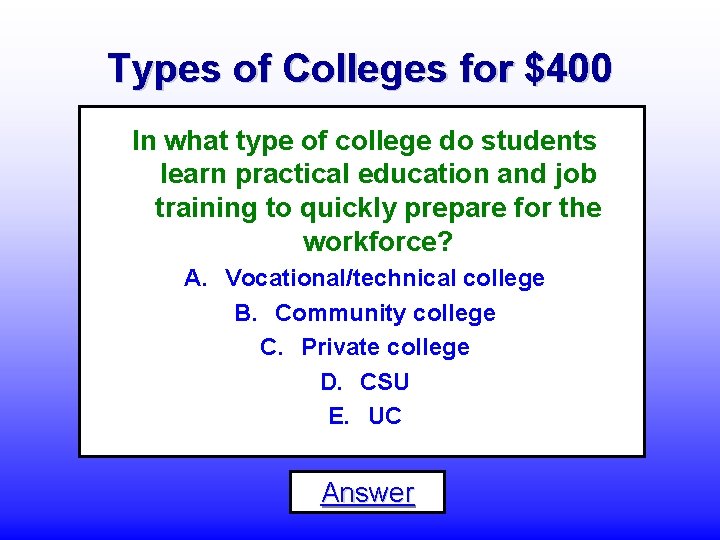 Types of Colleges for $400 In what type of college do students learn practical