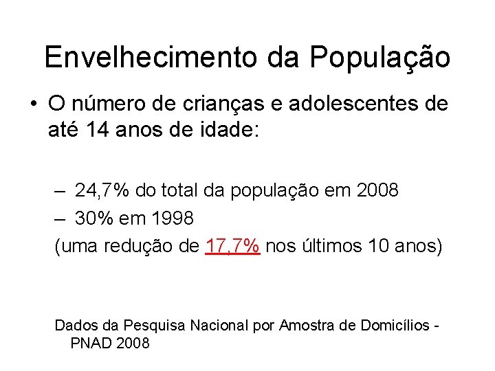 Envelhecimento da População • O número de crianças e adolescentes de até 14 anos