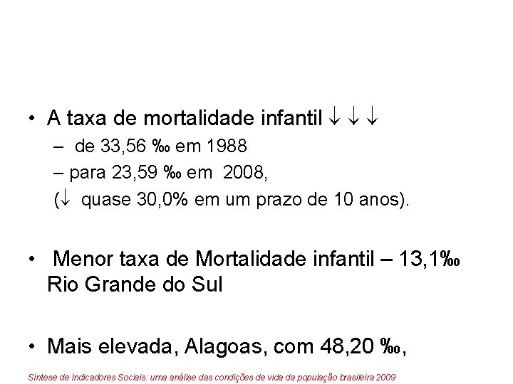  • A taxa de mortalidade infantil – de 33, 56 ‰ em 1988