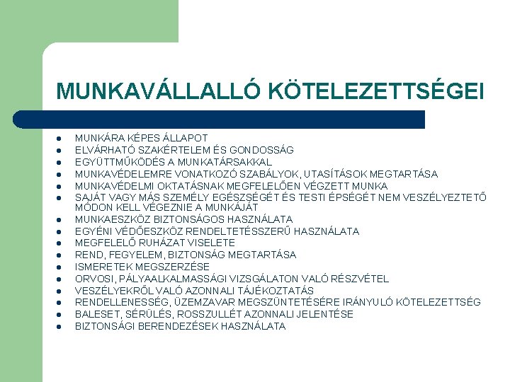 MUNKAVÁLLALLÓ KÖTELEZETTSÉGEI l l l l MUNKÁRA KÉPES ÁLLAPOT ELVÁRHATÓ SZAKÉRTELEM ÉS GONDOSSÁG EGYÜTTMŰKÖDÉS