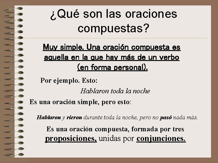 ¿Qué son las oraciones compuestas? Muy simple. Una oración compuesta es aquella en la