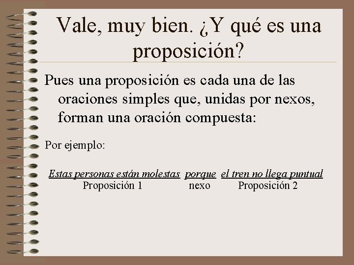 Vale, muy bien. ¿Y qué es una proposición? Pues una proposición es cada una